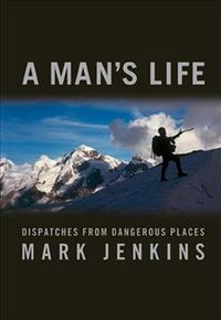 Produktbild: A Man's Life: Dispatches from Dangerous Places