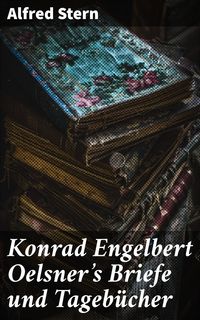 Produktbild: Konrad Engelbert Oelsner's Briefe und Tageb&uuml;cher