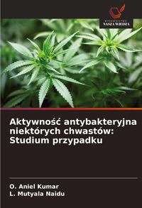 Produktbild: Aktywno&iquest;&iquest; antybakteryjna niekt&oacute;rych chwast&oacute;w: Studium przypadku