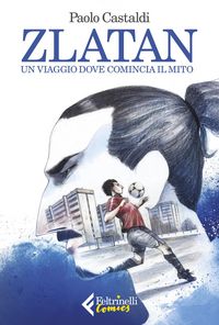 Produktbild: Zlatan. Un viaggio dove comincia il mito