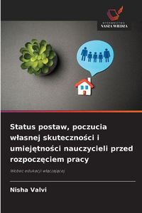 Produktbild: Status postaw, poczucia w&iquest;asnej skuteczno&iquest;ci i umiej&iquest;tno&iquest;ci nauczycieli przed rozpocz&iquest;ciem pracy