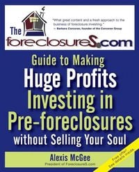 Produktbild: The Foreclosures.com Guide to Making Huge Profits Investing in Pre-Foreclosures Without Selling Your Soul