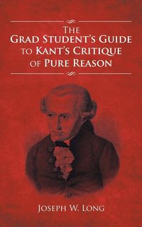 Produktbild: The Grad Student's Guide to Kant's Critique of Pure Reason
