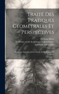 Produktbild: Traité des pratiques geometrales et perspectives: Enseignées dans l'Academie royale de la peinture et sculpture