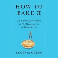 Produktbild: How to Bake Pi: An Edible Exploration of the Mathematics of Mathematics