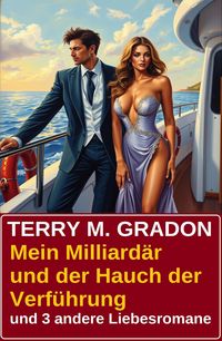 Produktbild: Mein Milliard&auml;r und der Hauch der Verf&uuml;hrung und 3 andere Liebesromane