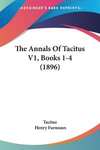 Bild vom Artikel The Annals Of Tacitus V1, Books 1-4 (1896) vom Autor Tacitus