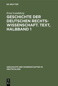 Produktbild: Geschichte der Deutschen Rechtswissenschaft. Text, Halbband 1