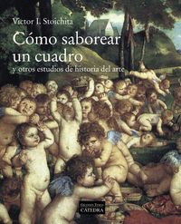 Produktbild: C&oacute;mo saborear un cuadro : y otros estudios de historia del arte