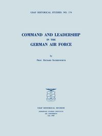Produktbild: Command and Leadership in the German Air Force (USAF Historical Studies no. 174)