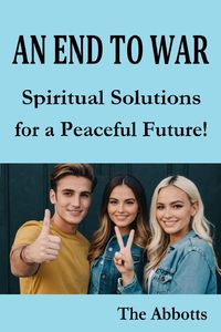 Produktbild: An End to War : Spiritual Solutions for a Peaceful Future!