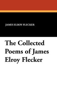 Produktbild: The Collected Poems of James Elroy Flecker