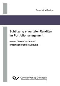 Produktbild: Sch&auml;tzung erwarteter Renditen im Portfoliomanagement - eine theoretische und empirische Untersuchung -