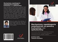 Produktbild: Mechanizmy zapobiegania nowotworom za pomoc&iquest; kurkuminy i (-) epikatechiny
