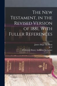 Produktbild: The New Testament, in the Revised Version of 1881, With Fuller References
