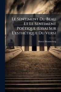 Produktbild: Le Sentiment Du Beau Et Le Sentiment Po&eacute;tique (Essai Sur L'esth&eacute;tique Du Vers)