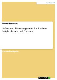 Produktbild: Selbst- und Zeitmanagement im Studium. M&ouml;glichkeiten und Grenzen