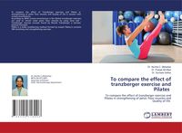 Produktbild: To compare the effect of tranzberger exercise and Pilates