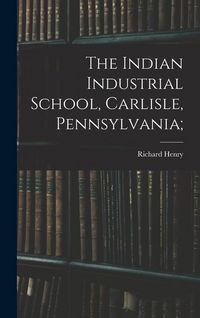 Produktbild: The Indian Industrial School, Carlisle, Pennsylvania;