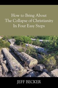 Produktbild: How to Bring About the Collapse of Christianity In Four Easy Steps
