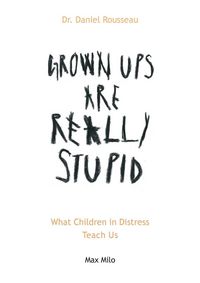 Produktbild: Grown Ups are Really Stupid
