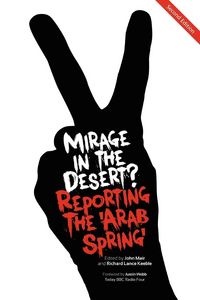 Produktbild: Mirage in the Desert? Reporting the 'Arab Spring'
