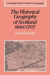 Produktbild: The Historical Geography of Scotland Since 1707