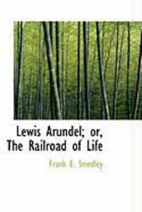Produktbild: Lewis Arundel; Or, the Railroad of Life