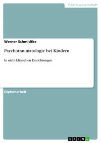 Produktbild: Zur Psychotraumatologie in der Sozialen Arbeit mit Kindern in nichtklinischen Einrichtungen