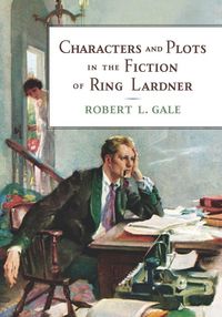Produktbild: Characters and Plots in the Fiction of Ring Lardner