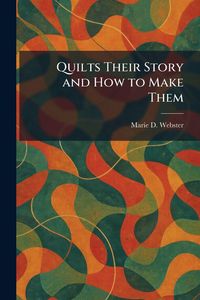 Produktbild: Quilts Their Story and How to Make Them