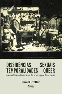 Produktbild: Dissid&ecirc;ncias sexuais, temporalidades queer: