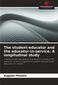 Produktbild: The student-educator and the educator-in-service. A longitudinal study