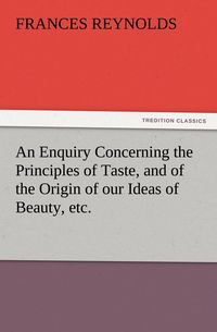 Produktbild: An Enquiry Concerning the Principles of Taste, and of the Origin of our Ideas of Beauty, etc.