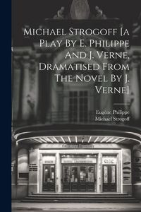 Produktbild: Michael Strogoff [a Play By E. Philippe And J. Verne, Dramatised From The Novel By J. Verne]