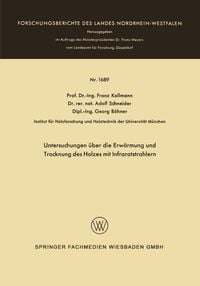 Produktbild: Untersuchungen &uuml;ber die Erw&auml;rmung und Trocknung des Holzes mit Infrarotstrahlern