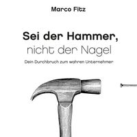 Produktbild: Sei der Hammer, nicht der Nagel