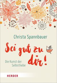 Bild vom Artikel Sei gut zu dir! vom Autor Christa Spannbauer