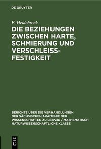 Produktbild: Die Beziehungen zwischen Harte, Schmierung und Verschleissfestigkeit