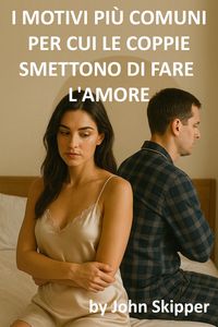 Produktbild: I motivi pi&ugrave; comuni per cui le coppie smettono di fare l'amore