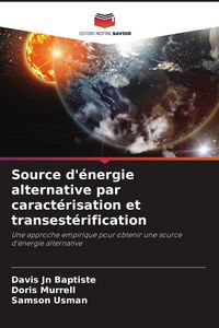 Produktbild: Source d'&eacute;nergie alternative par caract&eacute;risation et transest&eacute;rification
