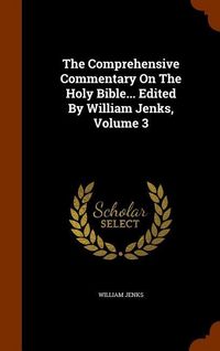 Produktbild: The Comprehensive Commentary On The Holy Bible... Edited By William Jenks, Volume 3