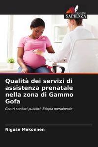 Produktbild: Qualit&agrave; dei servizi di assistenza prenatale nella zona di Gammo Gofa