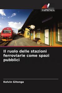 Produktbild: Il ruolo delle stazioni ferroviarie come spazi pubblici
