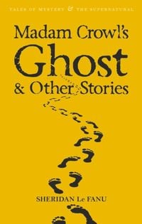 Produktbild: Le Fanu, S: Madam Crowl's Ghost & Other Stories
