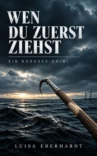 Produktbild: Wen du zuerst ziehst  Ein Nordsee-Krimi