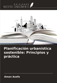 Produktbild: Planificaci&oacute;n urban&iacute;stica sostenible: Principios y pr&aacute;ctica