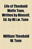 Produktbild: Life of Theobald Wolfe Tone, Written by Himself, Ed. by W.T.W. Tone