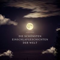 Produktbild: Die sch&ouml;nsten Einschlafgeschichten der Welt - Einschlafhilfen f&uuml;r Erwachsene &ndash; Sanfte Gute-Nacht-Erz&auml;hlungen zum Tr&auml;umen und Einschlafen
