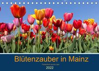 Produktbild: Bl&uuml;tenzauber in Mainz (Tischkalender 2022 DIN A5 quer)